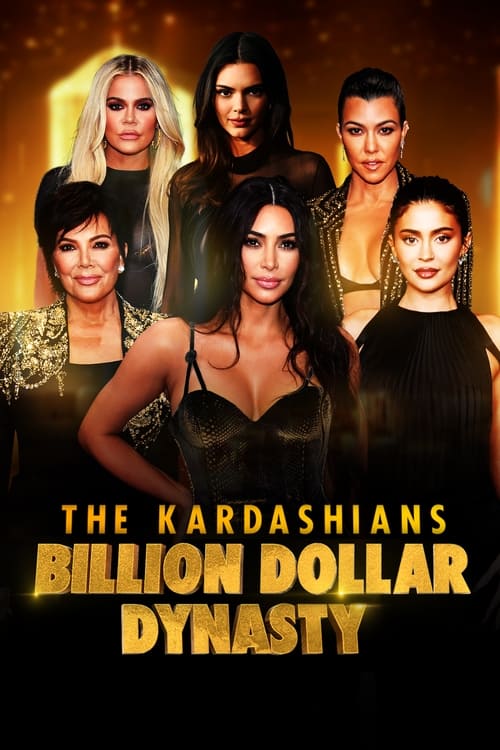 The Kardashians Billion Dollar Dynasty