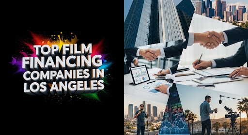 Top Film Financing Companies in Los Angeles