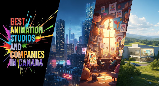 Best Animation Studios and Companies in Canada