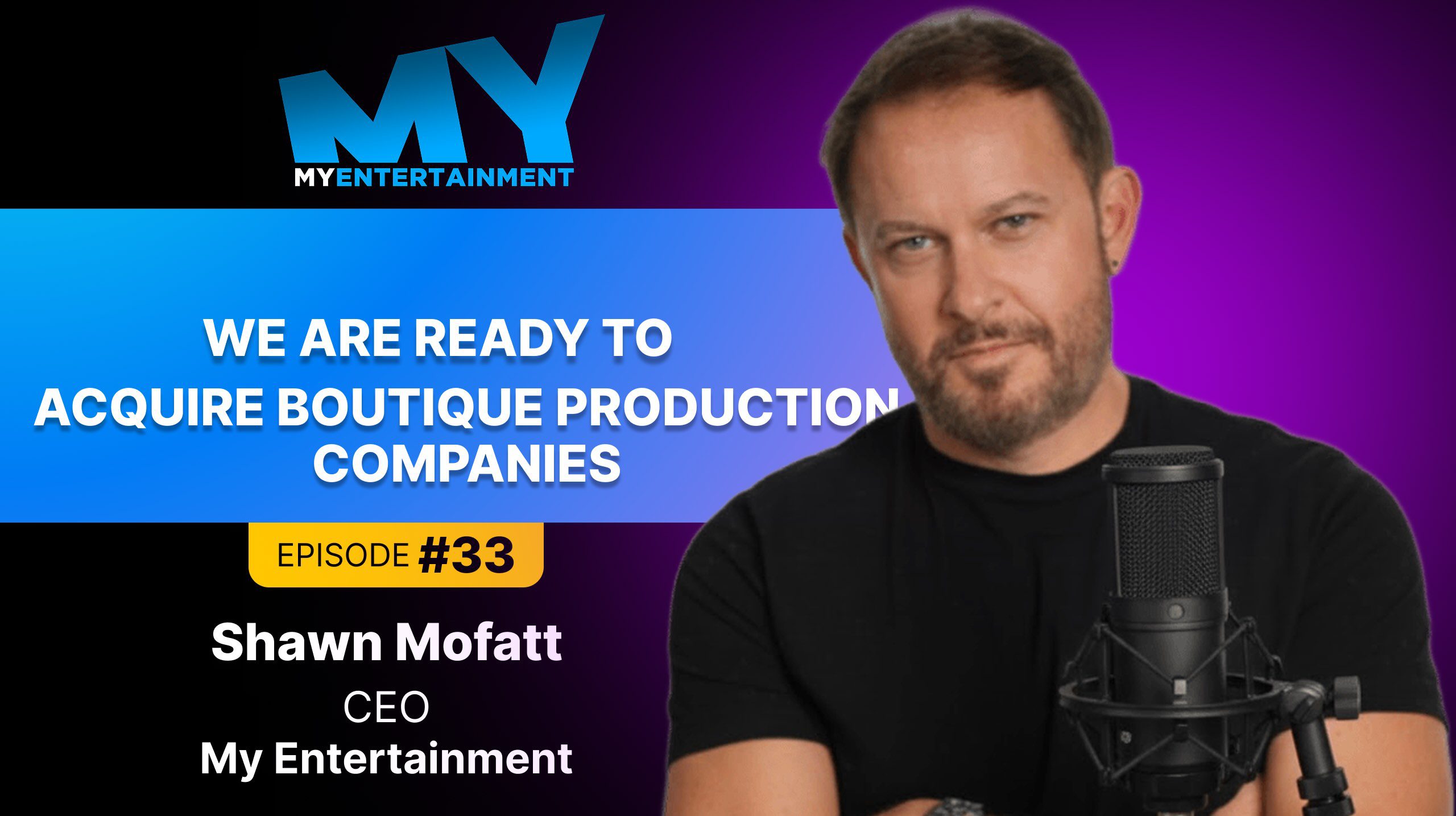 MY Entertainment — The Art of Acquiring Film and TV Businesses 1 Shawn Mofatt, MY Entertainment Vitrina Podcast