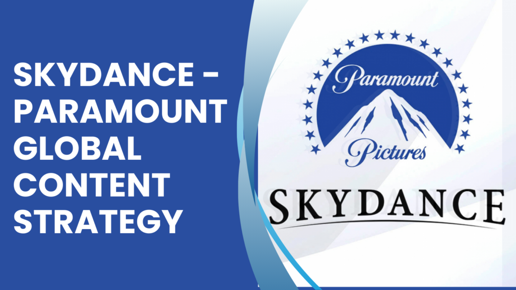 Skydance & Paramount Global Content Strategy 5 Skydance Paramount Global Content Strategy