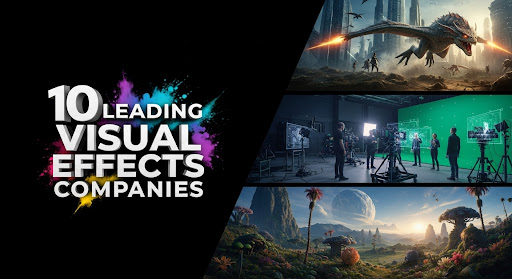 10 Leading Visual Effects Companies