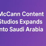 Marketing, Saudi, Expansion, Content, McCann