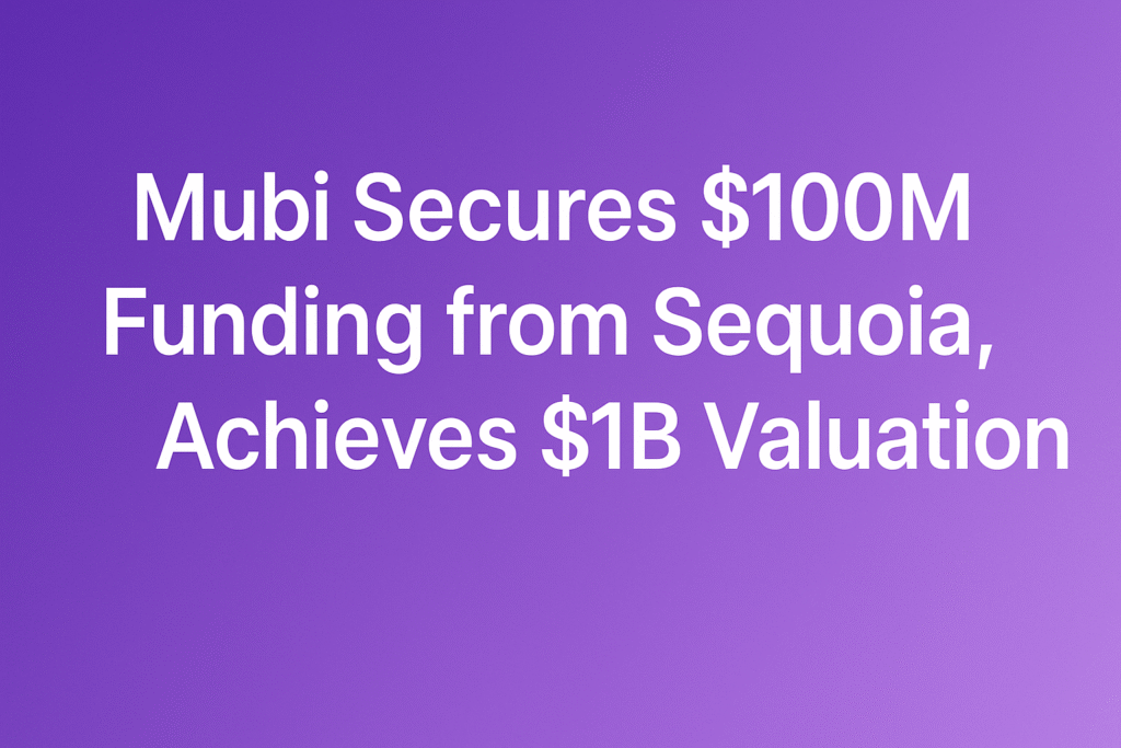 Mubi, Sequoia, streaming, investment, cinema
