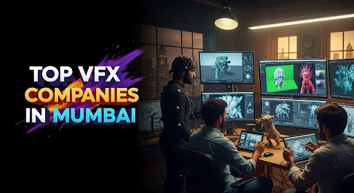 Top VFX Companies in Mumbai