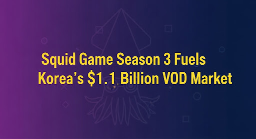 Squid Game Season 3 Fuels Korea’s $1.1 Billion VOD Market