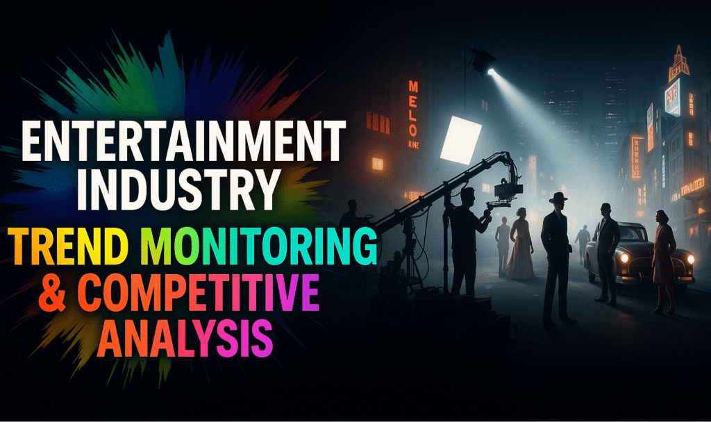 Entertainment Industry Trend Monitoring & Competitive Analysis