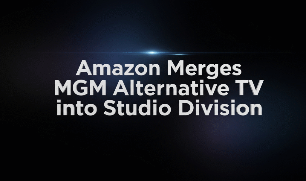 Amazon Merges MGM Alternative TV into Studio Division