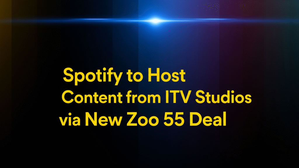 Spotify, ITV Studios, Content, Partnership, Video