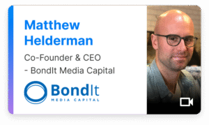 Matthew Helderman, BondIt Media Capital, Film Financing