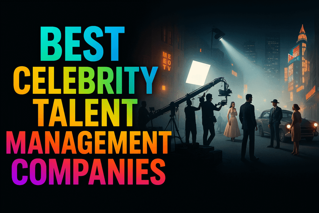 Best Celebrity Talent Management Companies