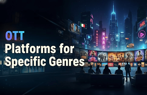 OTT Platforms for Specific Genres