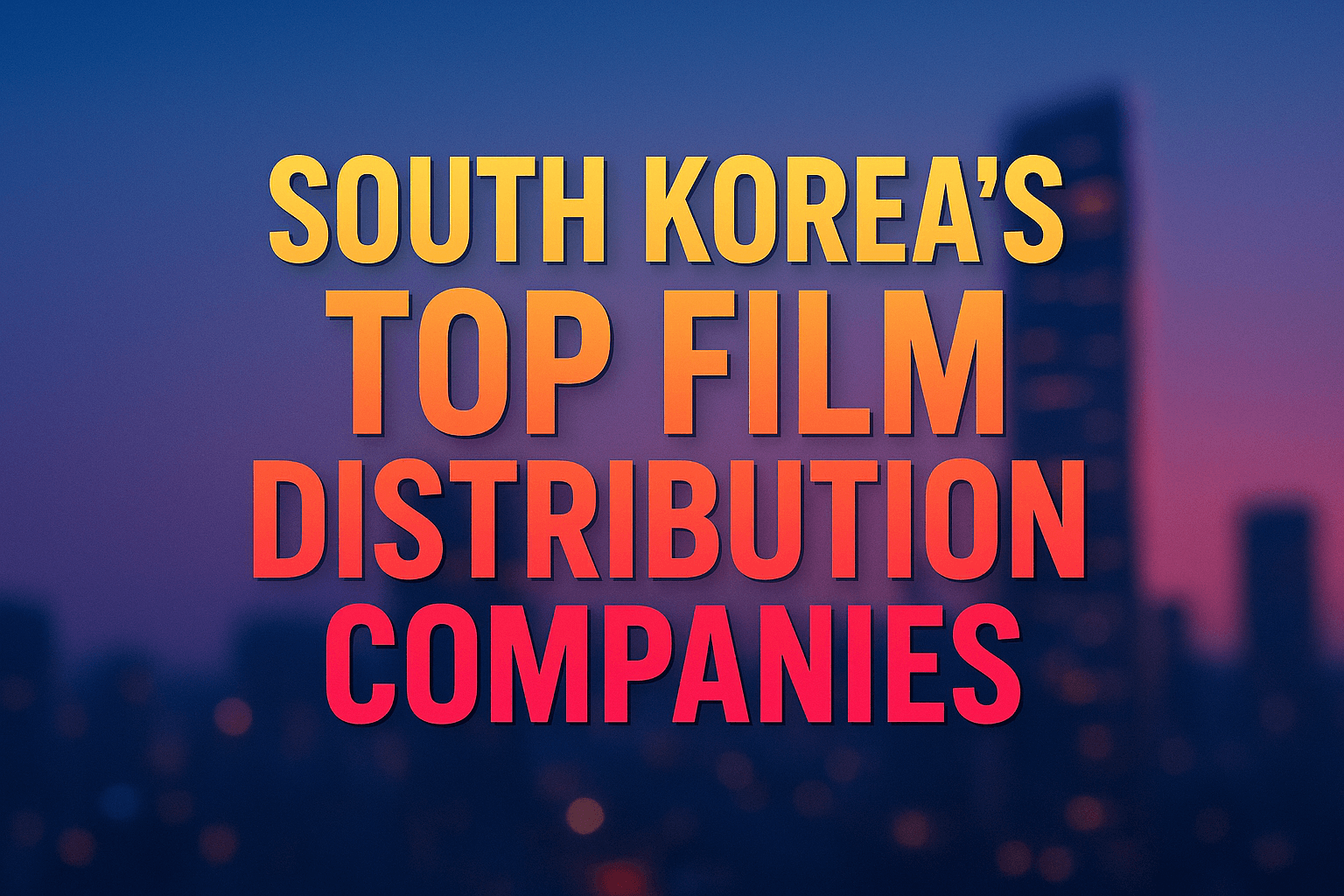 South Korea's Top Film Distribution Companies
