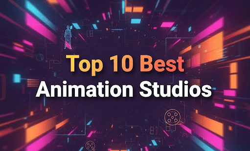 Top 10 Best Animation Studios