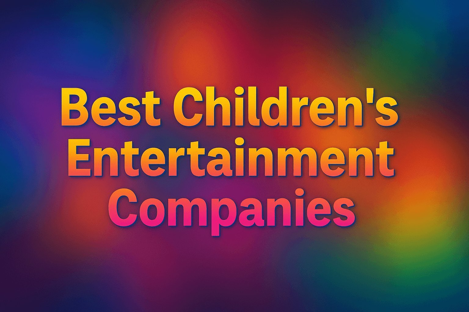 Best Children's Entertainment Companies