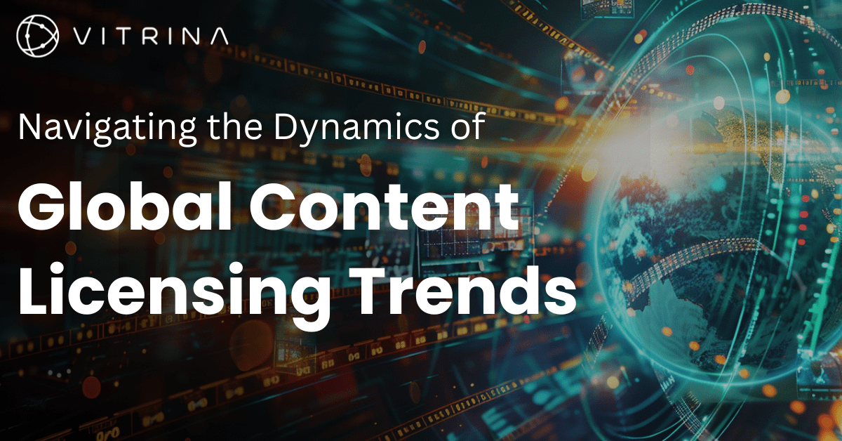 Navigating the Dynamics of Global Content Licensing Trends