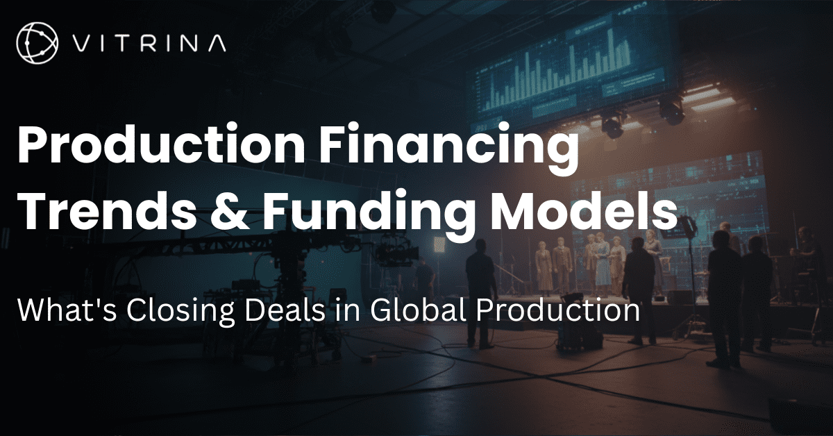 Production Financing Trends & Funding Models