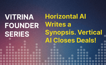 Horizontal AI Writes a Synopsis. Vertical AI Closes Deals!