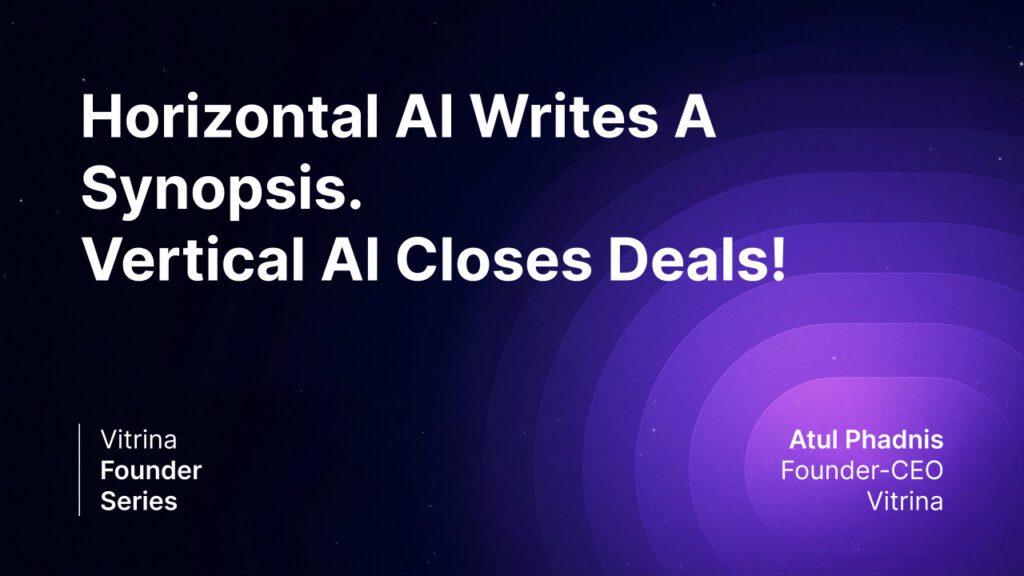 Horizontal AI Writes a Synopsis. Vertical AI Closes Deals! 7 Vertical AI ViQi Vitrina Entertainment supply chain