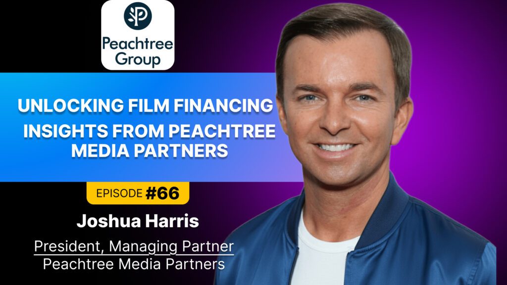 Peachtree Media Partners, Film Financing, Financier Joshua Harris