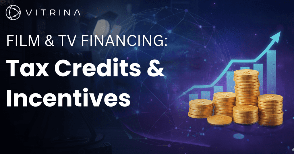 Film & TV Financing: Tax Credits & Incentives 35 Vitrina Live Session - Join Our Upcoming Webinar