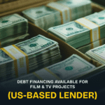 Debt Financing Available for Film & TV Projects (US-Based Lender)