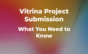 Project Submission: Is There a Fee to Enter My Production into the Vitrina System? 2 Vitrina Project Submission