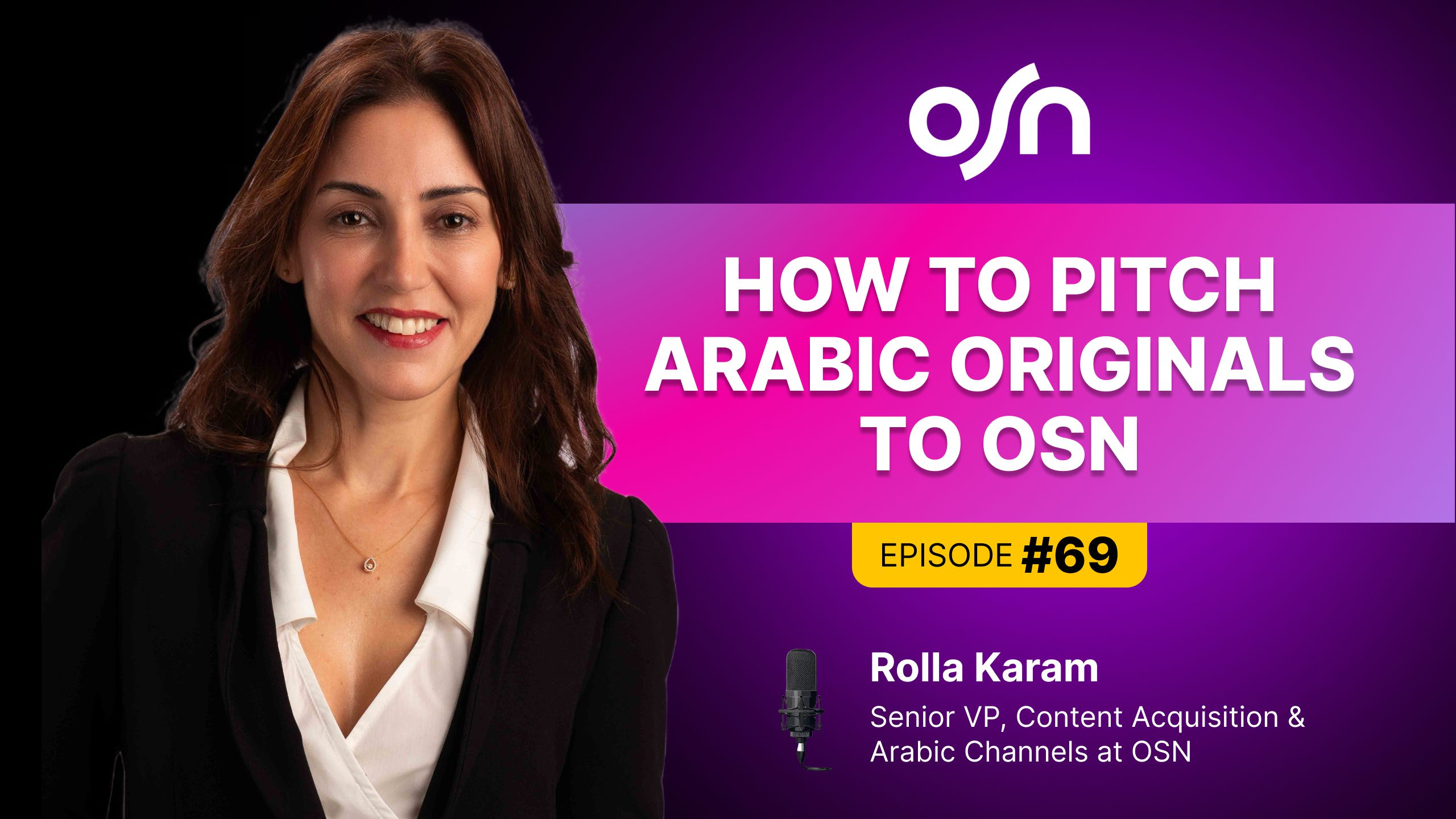 OSN: Exploring the Dynamics of Content Acquisition ft. Rolla Karam 9 Content Acquisition, OSN, Rolla Karam, MENA, Content buying, pitching projects, pitching tv series