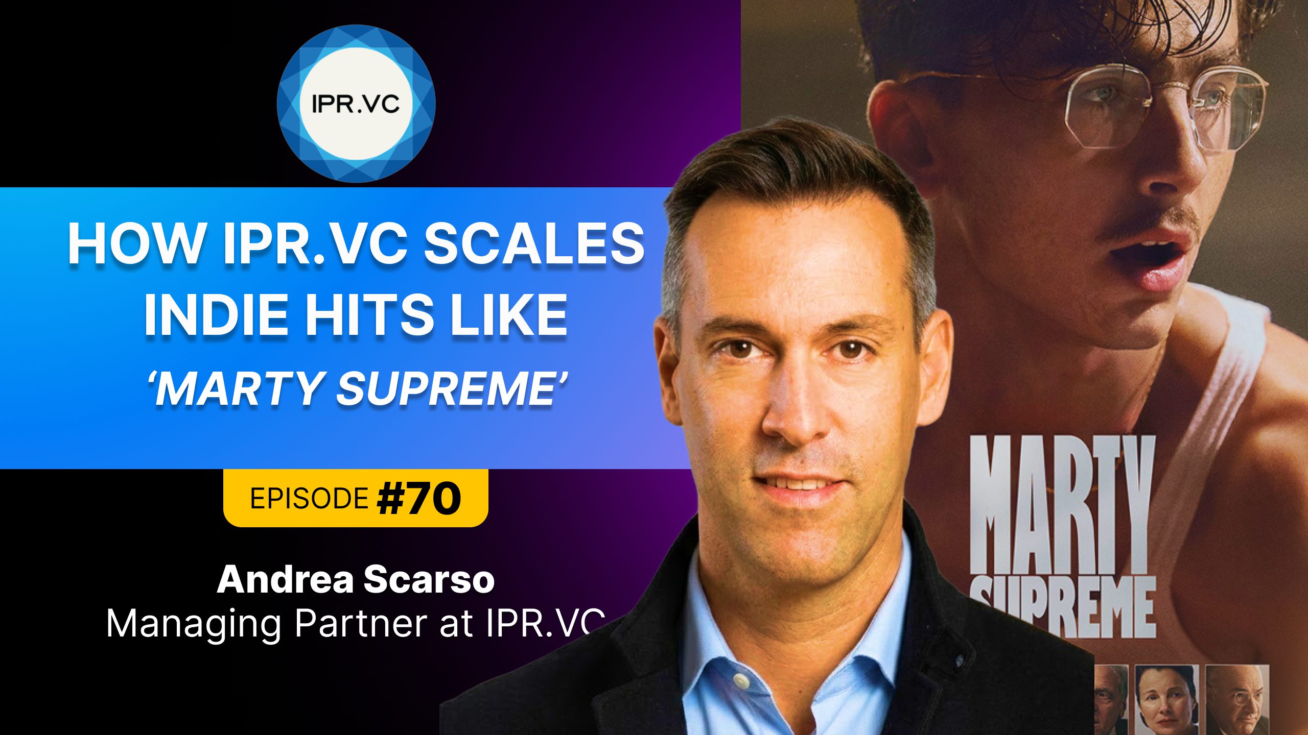 The Marty Supreme Model: How IPR.VC Scales Indie Hits 1 Marty Supreme, IPR.VC Andrea Scarso, Managing Partner Film Financing