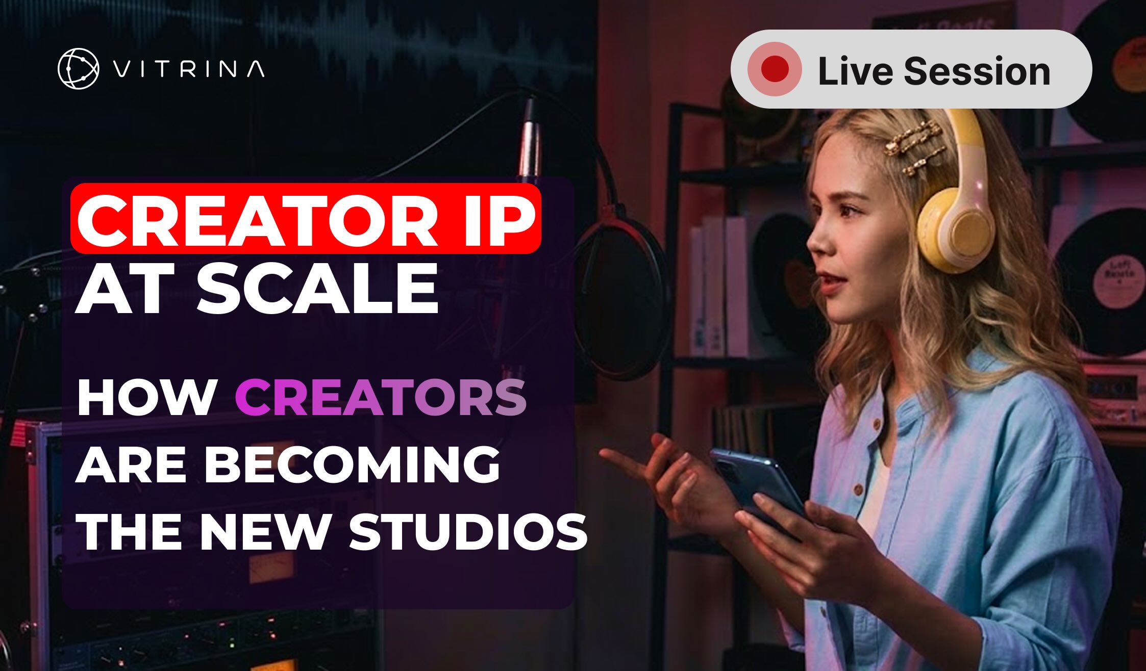 Creator IP at Scale: How Creators Are Becoming the New Studios 8 Creator IP at Scale: Vitrina Private Brief