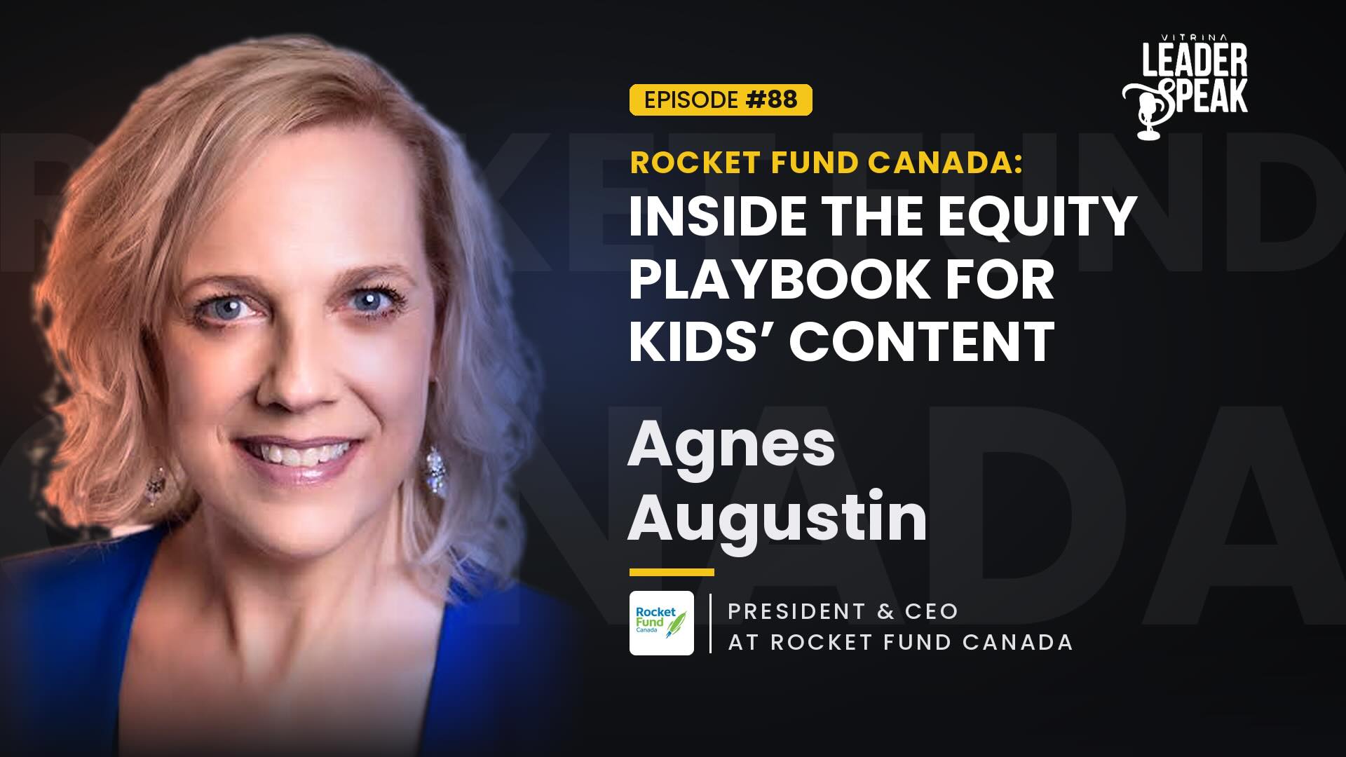 Rocket Fund Canada: Inside the Equity Playbook for Kids’ Content 3 Agnes Augustin Rocket Fund Canada Podcast Vitrina